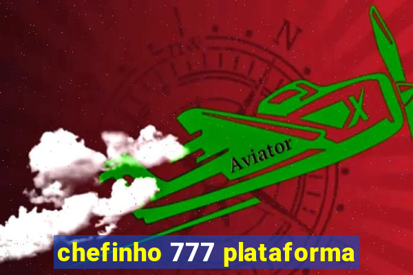 chefinho 777 plataforma